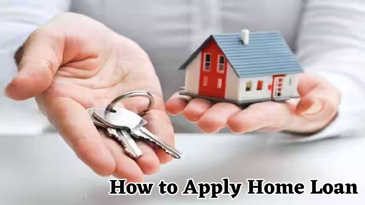 How to Apply Home Loan: घर खरीदने का सपना होगा पूरा! जानिए आसानी से होम लोन प्राप्त करने की प्रोसेस